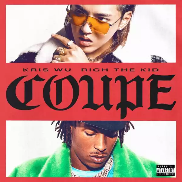 Kris Wu - Coupe Feat. Rich The Kid